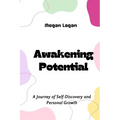 Awakening Potential: A Journey of Self-Discovery and Personal Growth