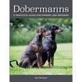 Dobermanns: A Practical Guide for Owners and Breeders