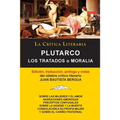 Plutarco: Los Tratados O Moralia, Coleccion La Critica Literaria Por El Celebre Critico Literario Juan Bautista Bergua, Edicione