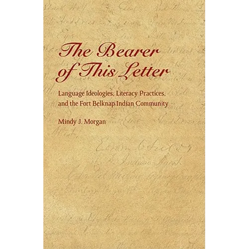 The Bearer of This Letter: Language Ideologies, Literacy Practices, and the Fort Belknap Indian Community