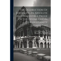 The Destruction Of Jerusalem An Absolute And Irresistible Proof Of The Divine Origin Of Christianity [signed G.h.]