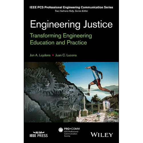 Engineering Justice: Transforming Engineering Education and Practice