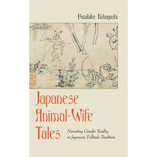 Japanese Animal-Wife Tales: Narrating Gender Reality in Japanese Folktale Tradition