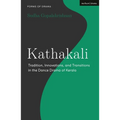 Kathakali: Tradition, Innovations and Transitions in the Dance Drama of Kerala