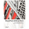 SharePoint 2010 at Work: Tricks, Traps, and Bold Opinions