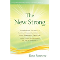 The New Strong: Stop Fixing Yourself-And Actually Accelerate Your Personal Growth! (Rules & Tools for Thriving in the "Age of Awakening")