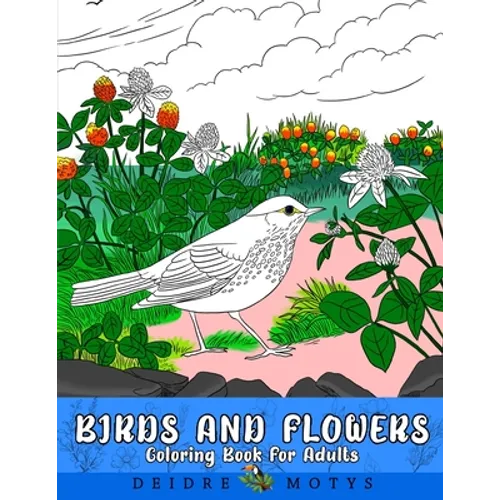 Birds And Flowers Coloring Book: Flowers And Birds Coloring Book For Adults