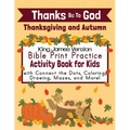 Thanks Be To God: Thanksgiving and Autumn Bible Print Practice Activity Book for Kids