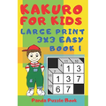 Kakuro For Kids - Large Print 3x3 Easy - Book 1: Kids Mind Games - Logic Games For Kids - Puzzle Book For Kids