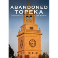 Abandoned Topeka, Psychiatric Capital of the World