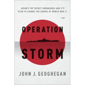 Operation Storm: Japan's Top Secret Submarines and Its Plan to Change the Course of World War II
