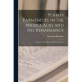 Plato's Parmenides in the Middle Ages and the Renaissance: A Chapter in the History of Platonic Studies