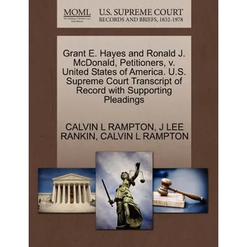 Grant E. Hayes and Ronald J. McDonald, Petitioners, V. United States of America. U.S. Supreme Court Transcript of Record with Supporting Pleadings