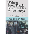Write a Food Truck Business Plan in Ten Steps: Food Truck Business Plan Sample and Template Included