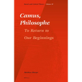 Camus, Philosophe: To Return to Our Beginnings