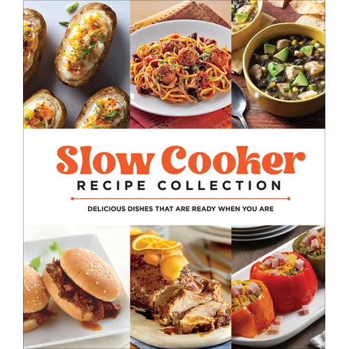 Slow Cooker Recipe Collection: Delicious Dishes That Are Ready When You Are