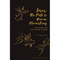 Jesus: The Path to Human Flourishing: The Gospel for the Cultural Chinese