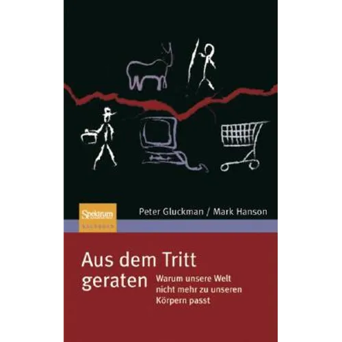 Aus Dem Tritt Geraten: Warum Unsere Welt Nicht Mehr Zu Unseren Körpern Passt