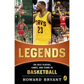 Legends: The Best Players, Games, and Teams in Basketball