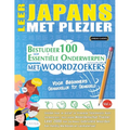 Leer Japans Met Plezier - Voor Beginners: GEMAKKELIJK TOT GEMIDDELD - BESTUDEER 100 ESSENTIËLE ONDERWERPEN MET WOORDZOEKERS - VOL.1 - Ontdek Hoe Je Ac