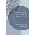 Philosophical Mechanics in the Age of Reason