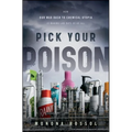 Pick Your Poison: How Our Mad Dash to Chemical Utopia Is Making Lab Rats of Us All