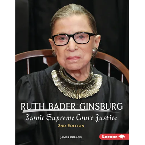 Ruth Bader Ginsburg, 2nd Edition: Iconic Supreme Court Justice