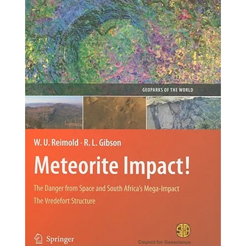 Meteorite Impact!: The Danger from Space and South Africa's Mega-Impact the Vredefort Structure