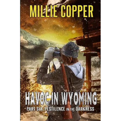 Pestilence in the Darkness: Havoc in Wyoming, Part 6 America's New Apocalypse