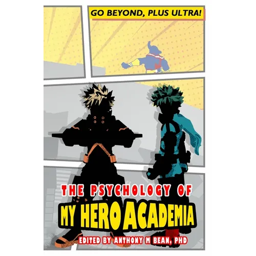 The Psychology of My Hero Academia: Go Beyond, Plus Ultra!