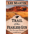 Trail of the Fearless Gun: The Darringer Brothers Book Six