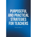Purposeful and Practical Strategies for Teachers