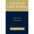 Explaining the English Revolution: Hobbes and His Contemporaries