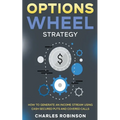 Options Wheel Strategy: How to Generate an Income Stream Using Cash Secured Puts and Covered Calls