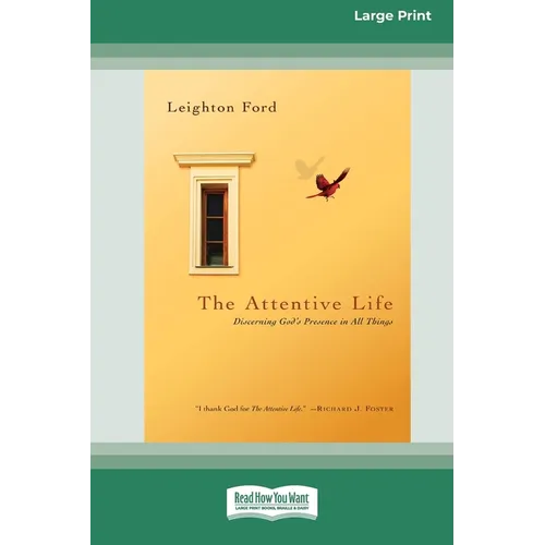 The Attentive Life: Discerning God's Presence in All Things (16pt Large Print Edition)