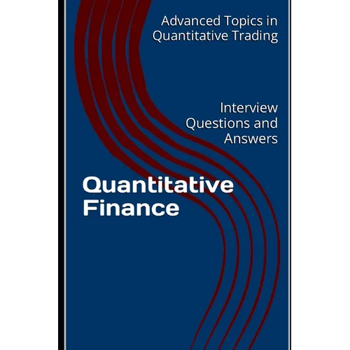 Quantitative Finance: Interview Questions and Answers