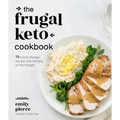 The Frugal Keto Cookbook: 75 Flavor-Packed Recipes That Are Easy on Your Budget