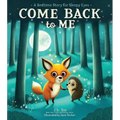 Come Back to Me: A Bedtime Story for Sleepy Eyes