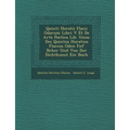 Quinti Horatii Flacii Odarum Libri V Et de Arte Poetica Lib. Unus: Des Quintus Horatius Flaccus Oden F Nf B Cher Und Von Der Dichtkunst Ein Buch