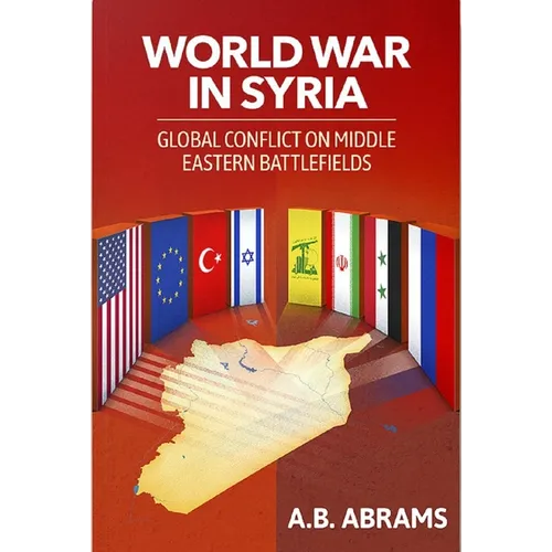 World War in Syria: Global Conflict on Middle Eastern Battlefields