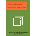 Concepts In Solids: Lectures On The Theory Of Solids
