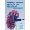 Essential Revision Notes for FRCS (Urol) - Book 1: The essential revision book for candidates preparing for the Intercollegiate FRCS (Urol) examinatio