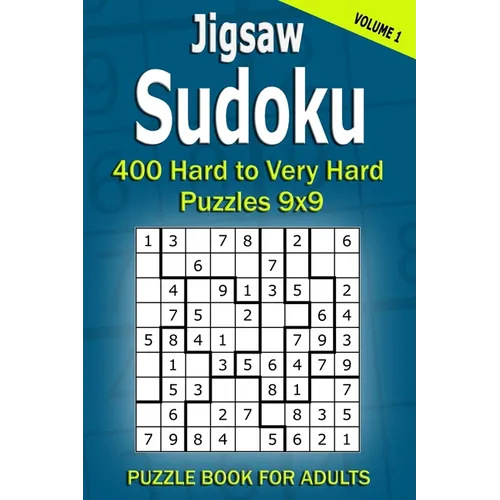 Jigsaw Sudoku Puzzle Book for Adults: 400 Hard to Very Hard Puzzles 9x9 (Volume1)