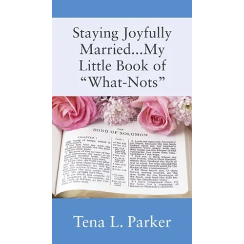 Staying Joyfully Married...My Little Book of "What-Nots"...