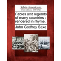 Fables and Legends of Many Countries: Rendered in Rhyme.