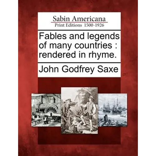 Fables and Legends of Many Countries: Rendered in Rhyme.