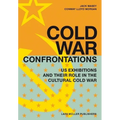 Cold War Confrontations: US Exhibitions and Their Role in the Cultural Cold War