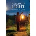 Walking in Light: True Life in 1 John