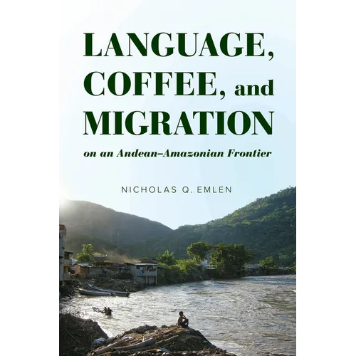 Language, Coffee, and Migration on an Andean-Amazonian Frontier