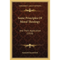 Some Principles Of Moral Theology: And Their Application (1920)